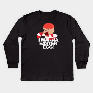 I Wanna a Easter Egg! Kids Long Sleeve T-Shirt